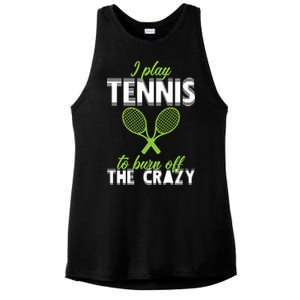 I Play Tennis To Burn Off The Crazy Ladies PosiCharge Tri-Blend Wicking Tank