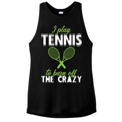 I Play Tennis To Burn Off The Crazy Ladies PosiCharge Tri-Blend Wicking Tank