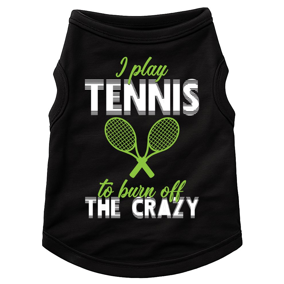 I Play Tennis To Burn Off The Crazy Doggie Tank