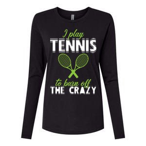 I Play Tennis To Burn Off The Crazy Womens Cotton Relaxed Long Sleeve T-Shirt