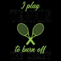 I Play Tennis To Burn Off The Crazy Mug