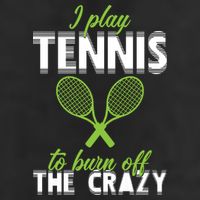 I Play Tennis To Burn Off The Crazy 11oz C Handle Ceramic Mug