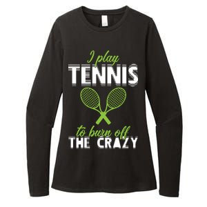 I Play Tennis To Burn Off The Crazy Womens CVC Long Sleeve Shirt