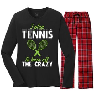 I Play Tennis To Burn Off The Crazy Women's Long Sleeve Flannel Pajama Set 