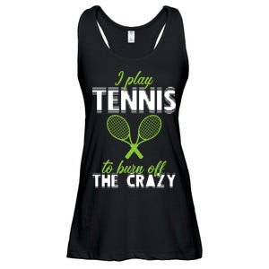 I Play Tennis To Burn Off The Crazy Ladies Essential Flowy Tank