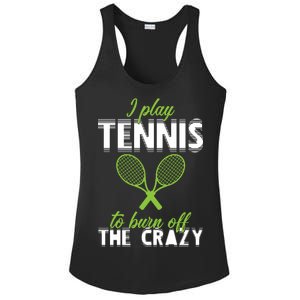 I Play Tennis To Burn Off The Crazy Ladies PosiCharge Competitor Racerback Tank