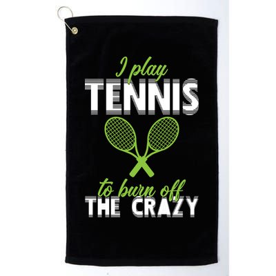 I Play Tennis To Burn Off The Crazy Golf Towel