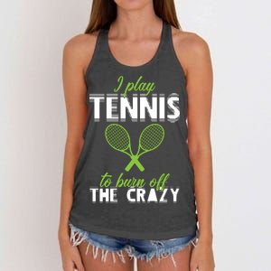 I Play Tennis To Burn Off The Crazy Women's Knotted Racerback Tank