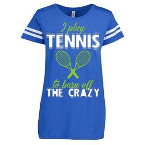 I Play Tennis To Burn Off The Crazy Enza Ladies Jersey Football T-Shirt