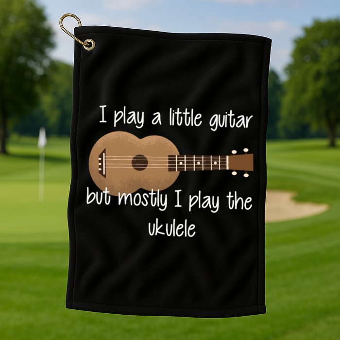 I Play The Ukulele Golf Towel