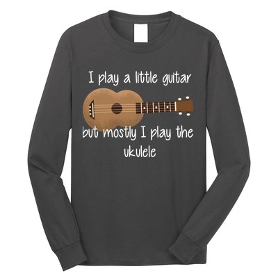 I Play The Ukulele Long Sleeve Shirt