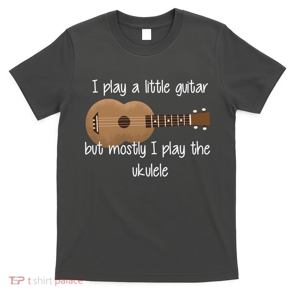 I Play The Ukulele T-Shirt