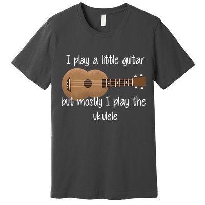 I Play The Ukulele Premium T-Shirt