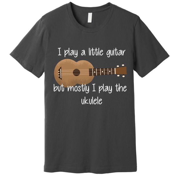 I Play The Ukulele Premium T-Shirt