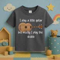 I Play The Ukulele Toddler T-Shirt