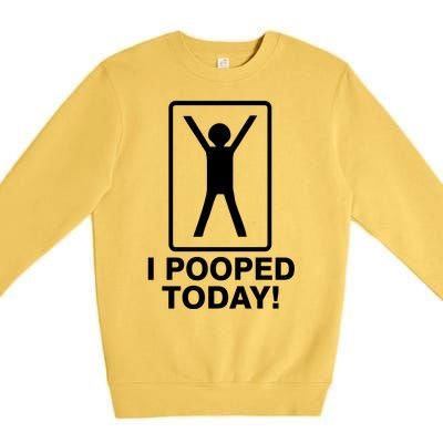 I Pooped Today! Premium Crewneck Sweatshirt