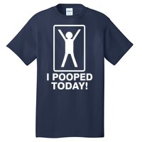 I Pooped Today! Tall T-Shirt