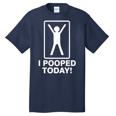 I Pooped Today! Tall T-Shirt