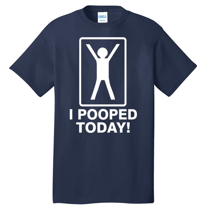 I Pooped Today! Tall T-Shirt