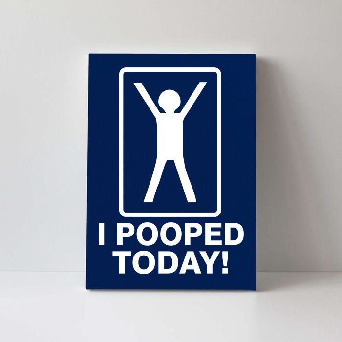 I Pooped Today! Canvas