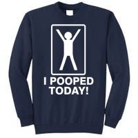 I Pooped Today! Tall Sweatshirt