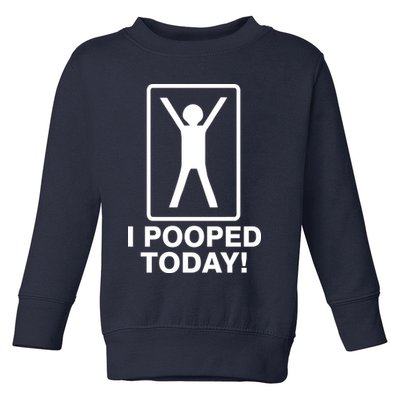 I Pooped Today! Toddler Sweatshirt