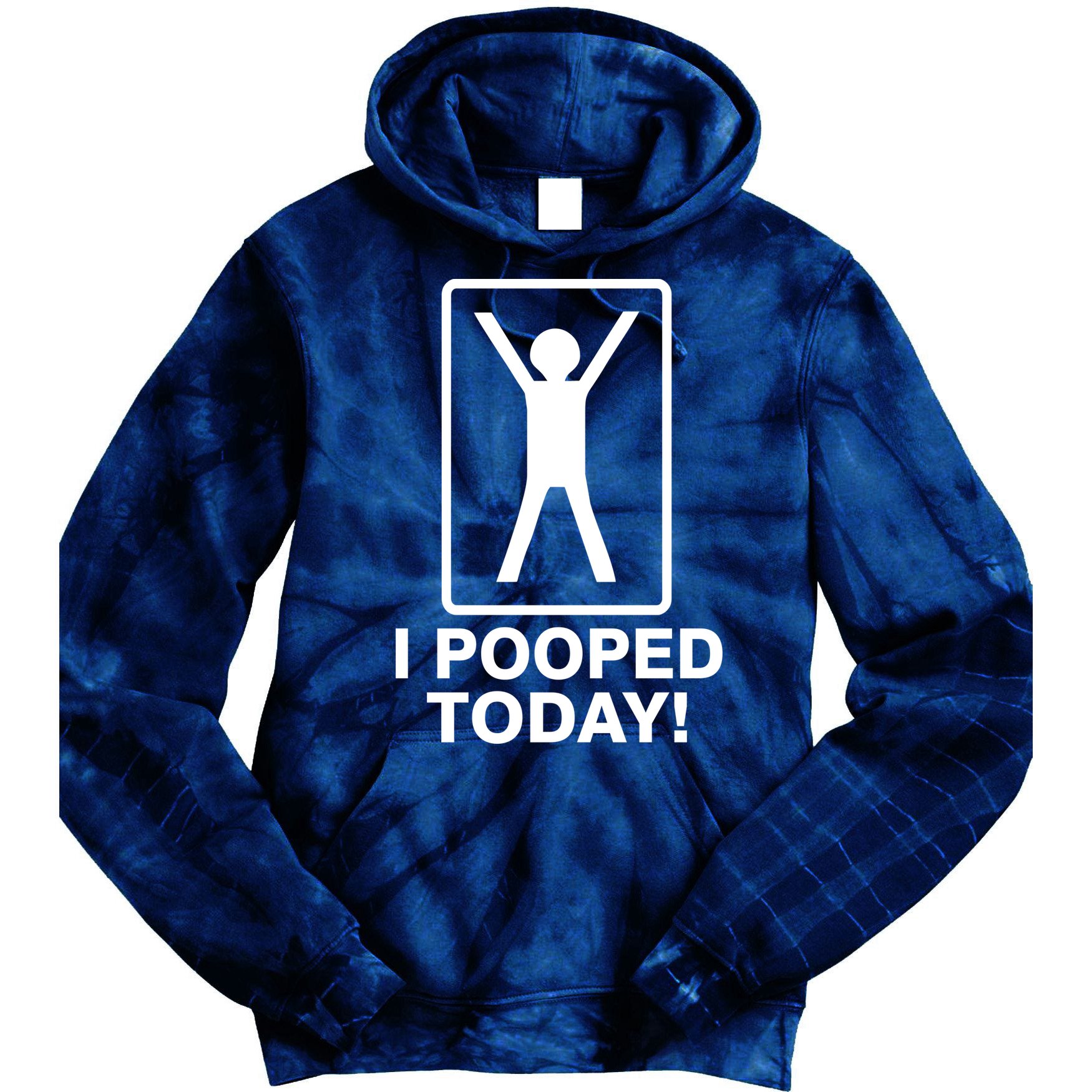 I Pooped Today! Tie Dye Hoodie