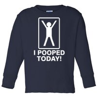 I Pooped Today! Toddler Long Sleeve Shirt