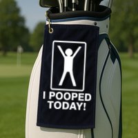 I Pooped Today! Golf Towel