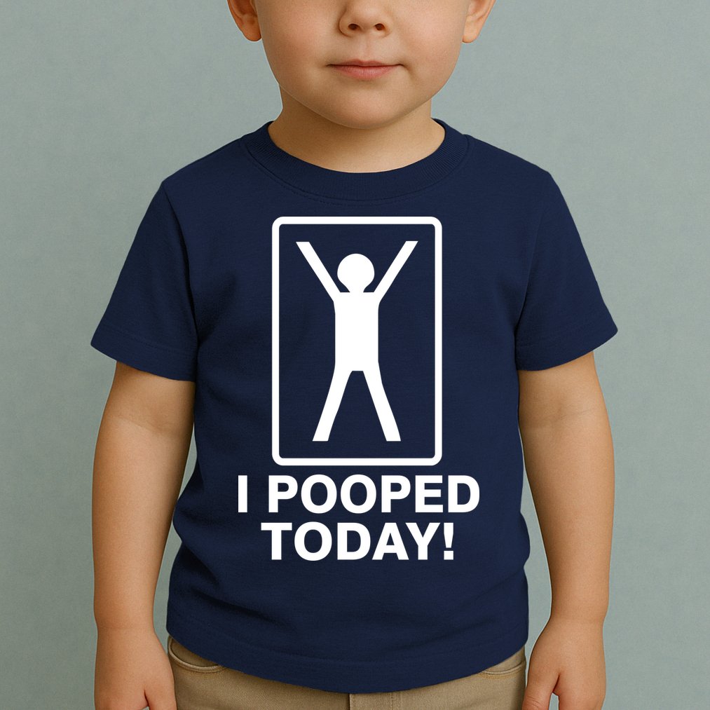 I Pooped Today! Toddler T-Shirt