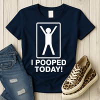 I Pooped Today! Womens T-Shirt