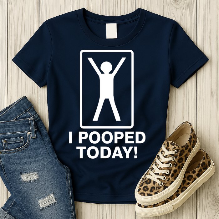 I Pooped Today! Womens T-Shirt