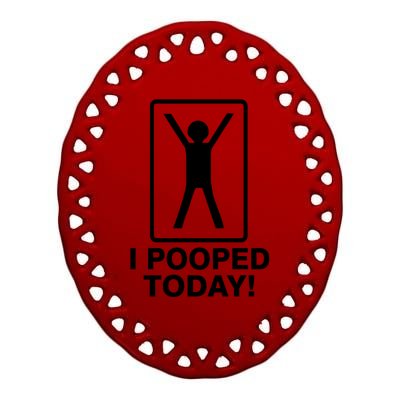 I Pooped Today! Ceramic Oval Ornament