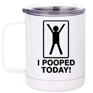 I Pooped Today! 12 oz Stainless Steel Tumbler Cup