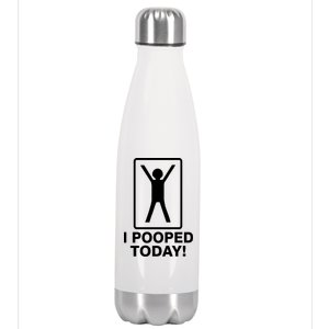 I Pooped Today! Stainless Steel Insulated Water Bottle