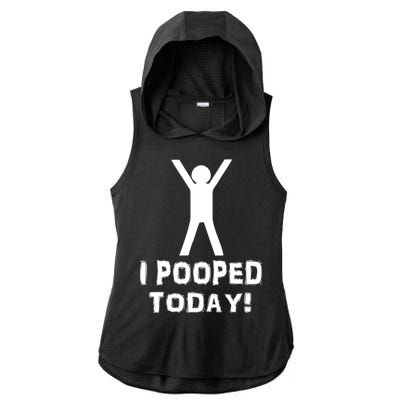 I Pooped Today Funny Humor Ladies PosiCharge Tri-Blend Wicking Draft Hoodie Tank