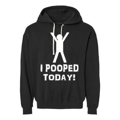 I Pooped Today Funny Humor Garment-Dyed Fleece Hoodie