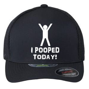 I Pooped Today Funny Humor Flexfit Unipanel Trucker Cap