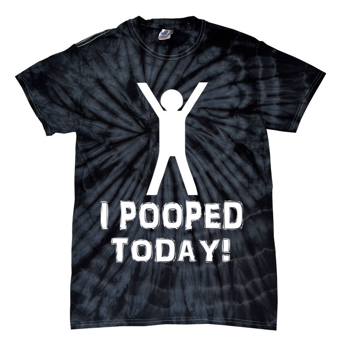 I Pooped Today Funny Humor Tie-Dye T-Shirt