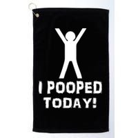 I Pooped Today Funny Humor Golf Towel