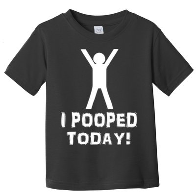 I Pooped Today Funny Humor Toddler T-Shirt