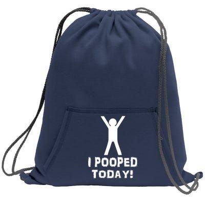 I Pooped Today Funny Humor Sweatshirt Cinch Pack Bag