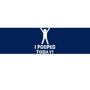 I Pooped Today Funny Humor Bumper Sticker