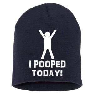 I Pooped Today Funny Humor Short Acrylic Beanie