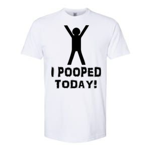 I Pooped Today Funny Humor Softstyle CVC T-Shirt