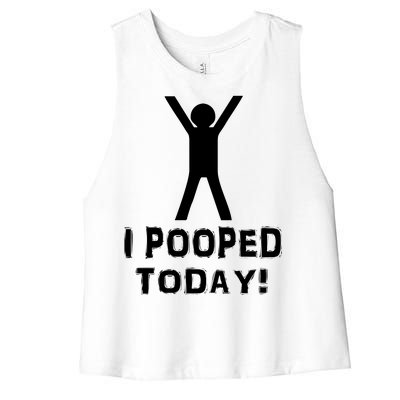 I Pooped Today Funny Humor Women's Racerback Cropped Tank