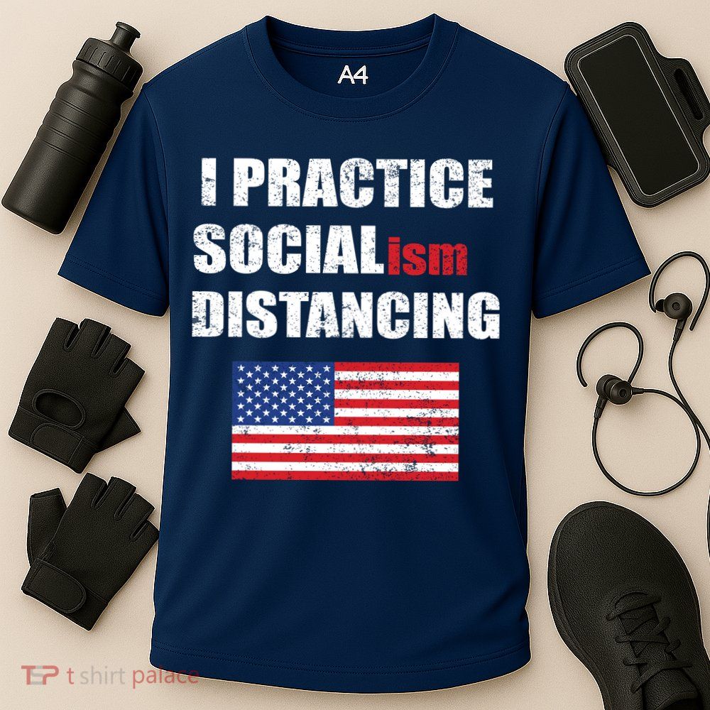 I Practiced Socialism Distancing Performance Shirt
