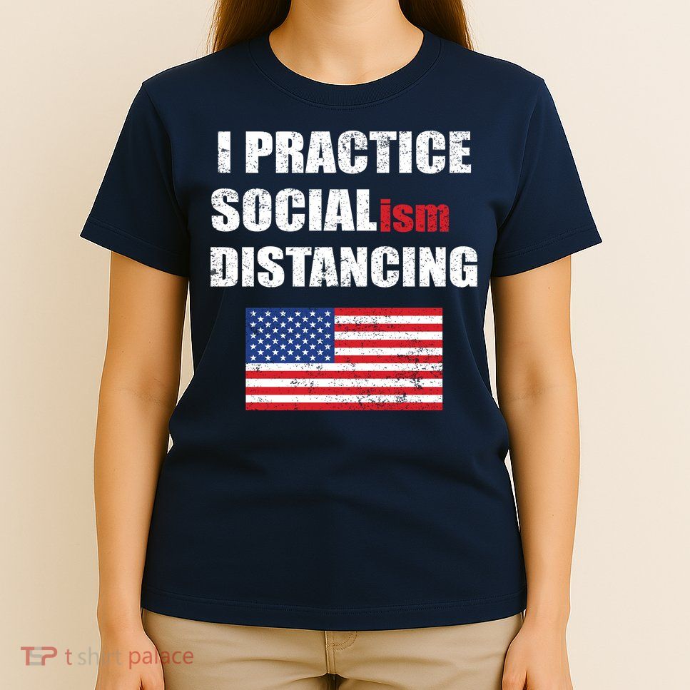 I Practiced Socialism Distancing T-Shirt