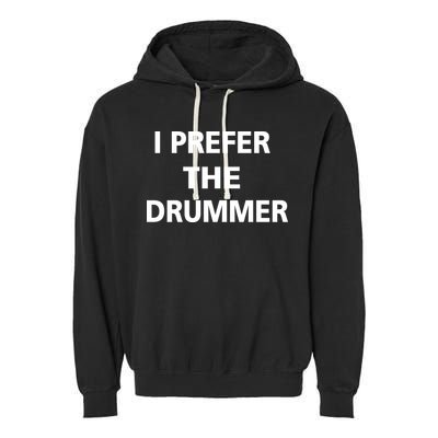 I Prefer A Drummer Garment-Dyed Fleece Hoodie