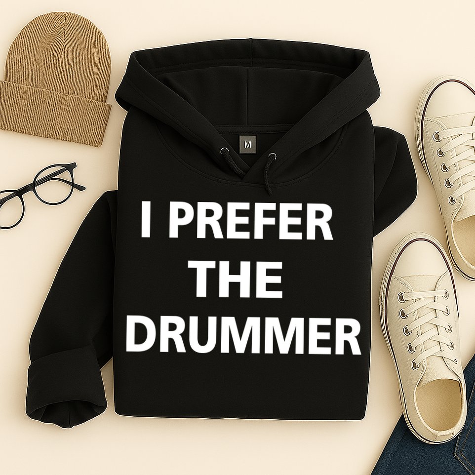 I Prefer A Drummer Hoodie